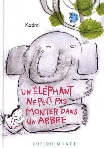 Un éléphant ne peut pas monter dans un arbre