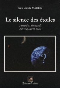 Le silence des étoiles : J'entendrai des regards que vous croirez muets