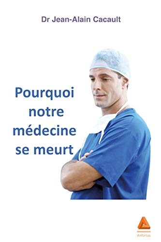 Pourquoi Notre Medecine Se Meurt