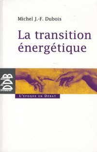 La transition énergétique : Vivre dans un monde fini