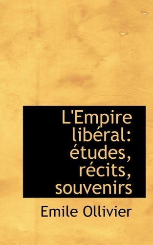 L'Empire Lib Ral: Tudes, R Cits, Souvenirs [9781117621418]