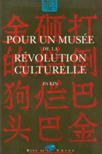 Pour un musée de la Révolution culturelle : Au fil de la plume