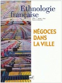 Ethnologie française 2005, N°1 : Négoces dans la ville