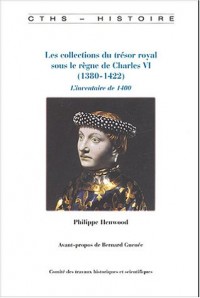 Les collections du trésor royal sous le règne de Charles VI (1380-1422) : L'inventaire de 1400