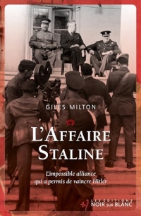 L'Affaire Staline: L¿impossible alliance qui a permis de vaincre Hitler