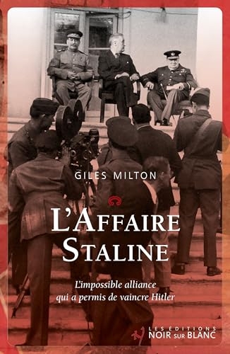 L'Affaire Staline: L¿impossible alliance qui a permis de vaincre Hitler