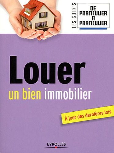 Louer un bien immobilier : A jour des dernières lois