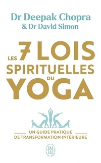 Les 7 lois spirituelles du yoga: Un guide pratique de transformation intérieure