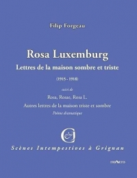 Rosa Luxemburg : Lettres de la maison sombre et triste (1915 - 1918)