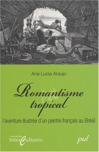 Romantisme tropical : L'aventure illustrée d'un peintre français au Brésil