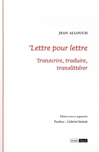LETTRE POUR LETTRE. TRANSCRIRE, TRADUIRE, TRANSLITTERER