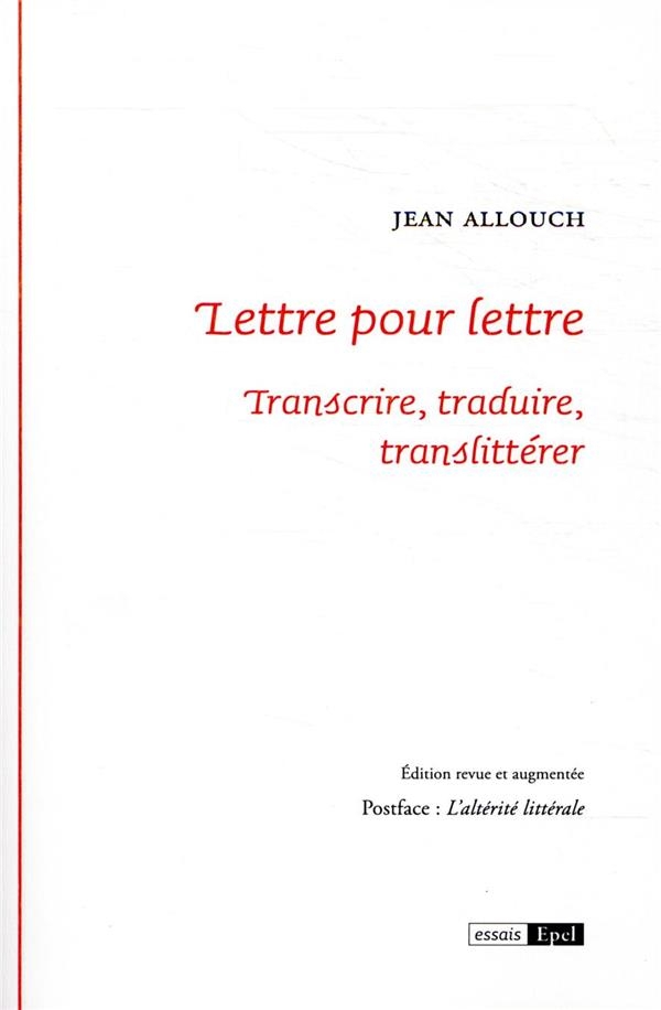LETTRE POUR LETTRE. TRANSCRIRE, TRADUIRE, TRANSLITTERER