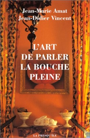 L'ART DE PARLER LA BOUCHE PLEINE