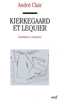 Kierkegaard et Lequier : Lectures croisées