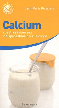 Calcium et autres minéraux indispensables pour le corps