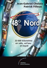 48° Nord : 33 000 kilomètres en vélo, vel'eau et kayak