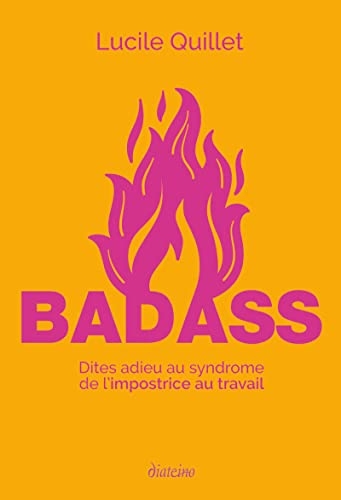 Badass ! - Dites adieu aux syndromes de l'impostrice et de la bonne élève