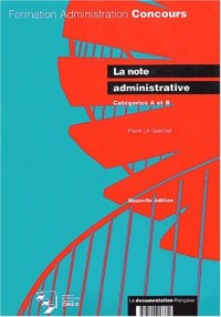 La note administrative, Catégorie A et B, nouvelle édition 2003