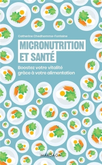 Micronutrition et santé: Boostez votre vitalité grâce à votre alimentation