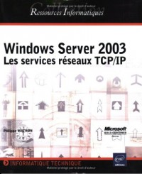 Windows Server 2003 : Les Services réseaux TCP/IP
