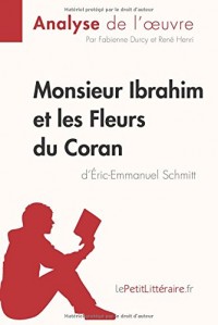 Monsieur Ibrahim et les Fleurs du Coran d'Éric-Emmanuel Schmitt (Analyse de l'oeuvre): Comprendre la littérature avec lePetitLittéraire.fr