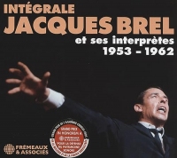 INTÉGRALE JACQUES BREL ET SES INTERPRÈTES 1953 – 1962