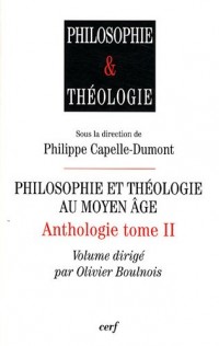 Anthologie : Tome 2, Philosophie et théologie au Moyen Age