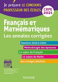 Français et mathématiques - Les annales corrigées - CRPE 2021 : Sessions 2015 à 2020
