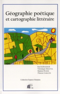 Geographie Poetique et Cartographie Litteraire