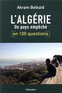 L'Algérie en 100 questions: Un pays empêché