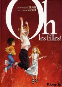 Oh, les filles !, Tome 1 :
