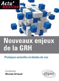 Nouveaux enjeux de la GRH : Pratiques actuelles et études de cas