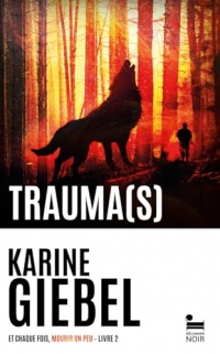 Trauma(s) : Et chaque fois, mourir un peu - Livre 2: Roman policier de Karine Giebel, Le nouveau thriller de l'autrice aux 2 millions de livres vendus, Livre nouveauté 2024