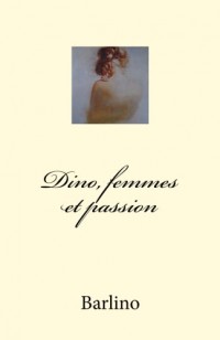 Dino, femmes et passion