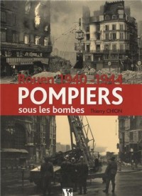 Pompiers sour les bombes: Rouen 1940-1944