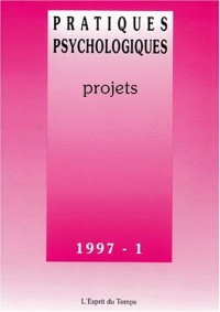 Pratiques psycho. 97-1 : Projets
