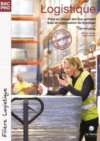 Logistique Tle Bac Pro : Prise en charge des flux sortants, suivi et optimisation du stockage
