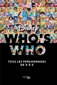 Who's who ? Disney: tous les personnages de A à Z