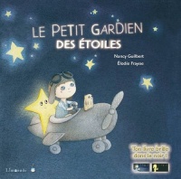 Le petit gardien des étoiles : Ton livre brille dans le noir !
