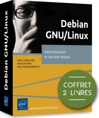 Debian GNU/Linux - Coffret de 2 livres : Administration et services réseau