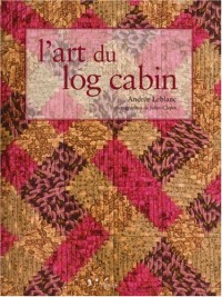 L'art du log cabin : Edition bilingue français-anglais