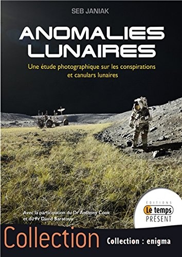 Anomalies lunaires - Une étude photographique sur les conspirations et canulars lunaires