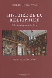 Histoire de la bibliophilie: 500 ans d'amour du livre
