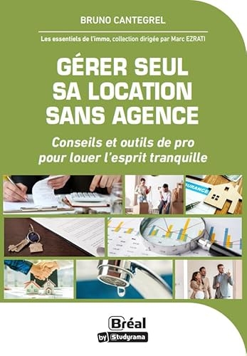 Gérer seul sa location sans agence: Conseils et outils de pro pour louer l'esprit tranquille