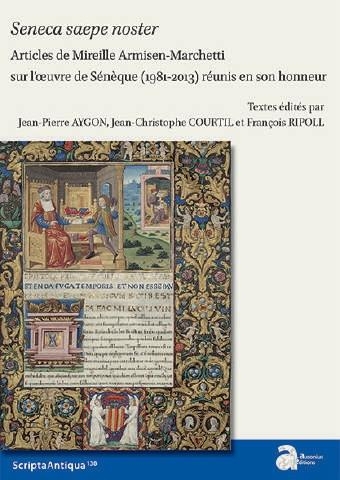Seneca Saepa Noster. Articles de Mireille Armisen-Marchetti Sur l'Oeuvre de Seneque (1981-2013) Reun