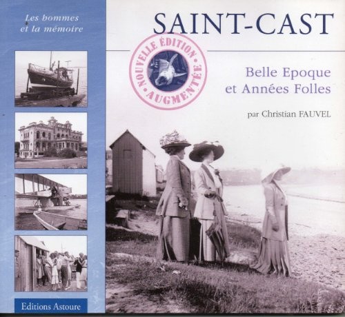 Saint-Cast : Belle époque et Années folles (Les hommes et la mémoire)