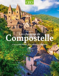 Les chemins de Compostelle - L'incroyable histoire d'un pèlerinage millénaire