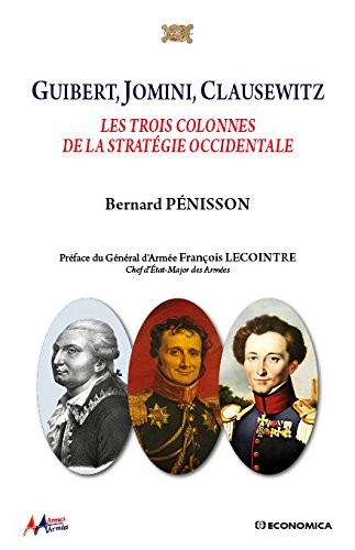 Guibert, Jomini, Clausewitz - les Trois Colonnes de la Strategie Occidentale
