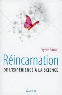 Réincarnation - De l'expérience à la science