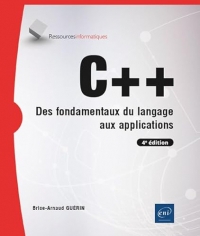 C++ - Des fondamentaux du langage aux applications (4e édition)